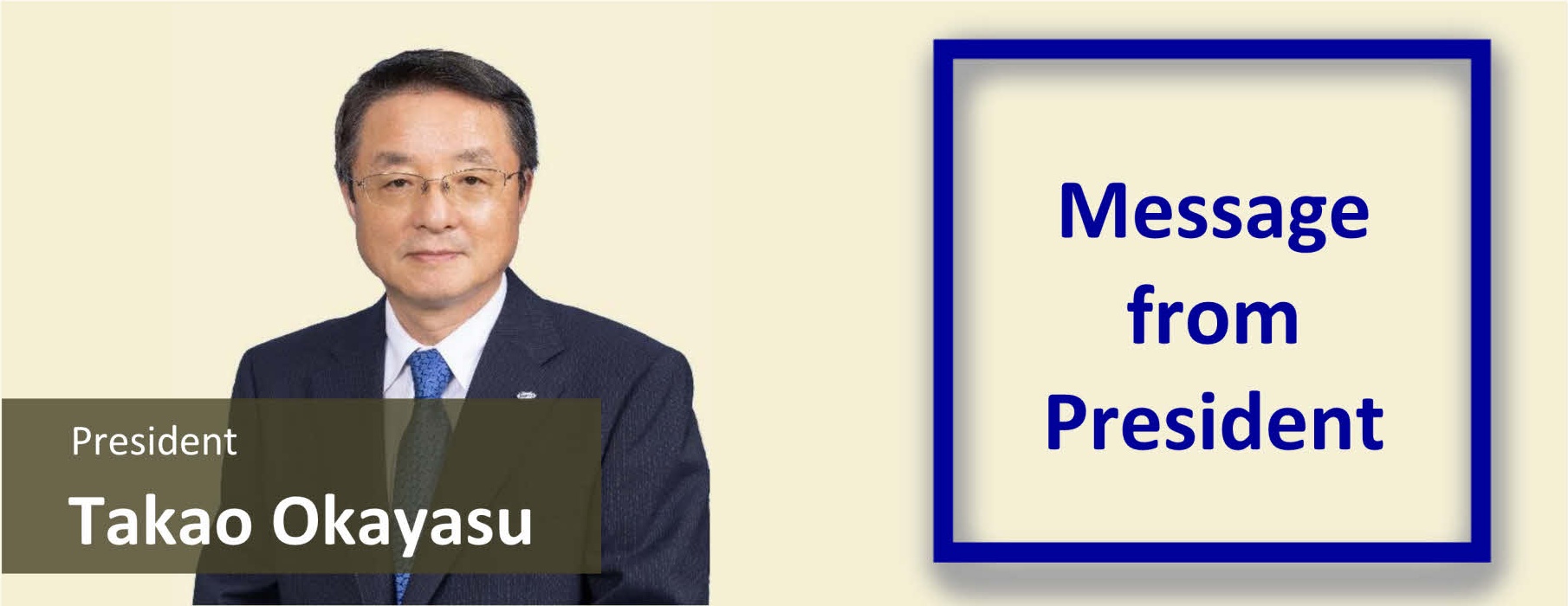 Message from President  President Takao Okayasu